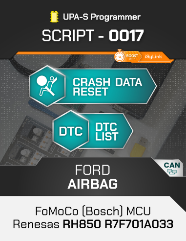 SCRIPT-0017 Airbag Reset Ford FoMoCo (Bosch) MCU Renesas RH850 R7F701A033 for UPA-S Progammer