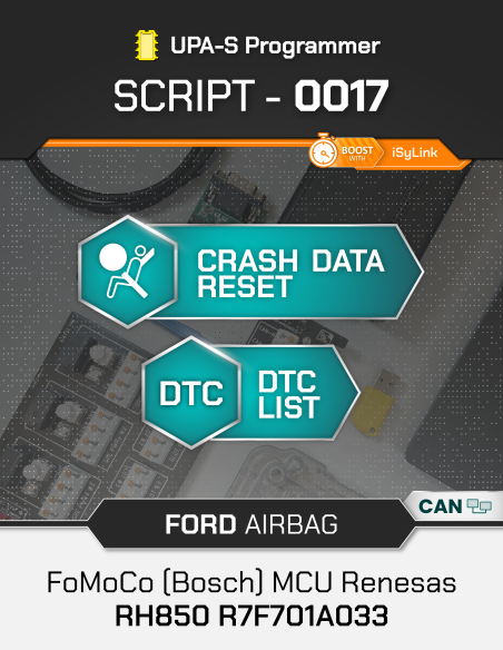 SCRIPT-0017 Airbag Reset Ford FoMoCo (Bosch) MCU Renesas RH850 R7F701A033 for UPA-S Progammer